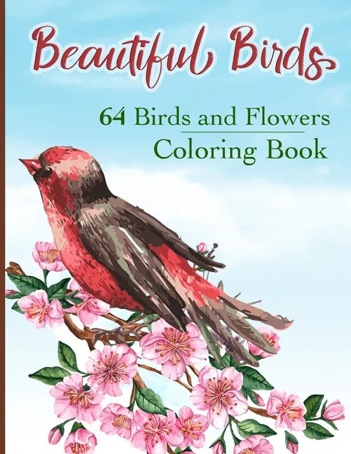 Beautiful Birds Coloring Book: Simple Large Print Coloring Pages with 64 Birds and Flowers: Beautiful Hummingbirds, Owls, Eagles, Peacocks, Doves and - Paperback