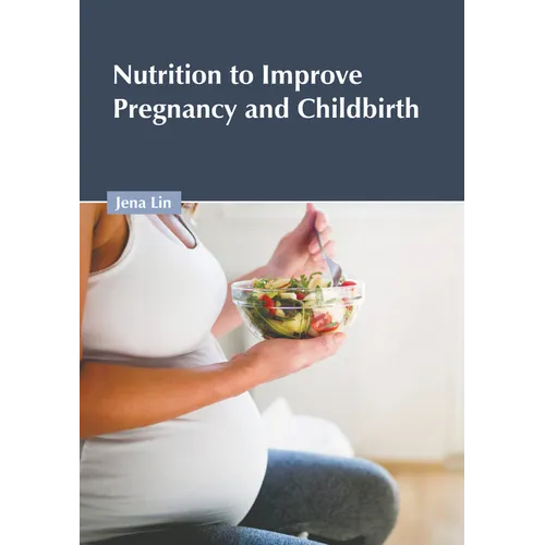 Nutrition to Improve Pregnancy and Childbirth - Hardcover