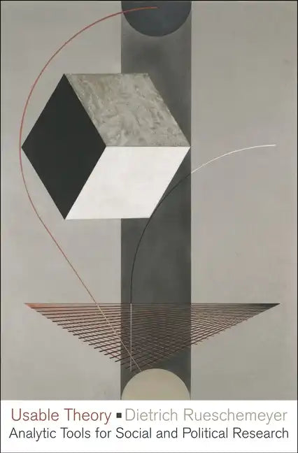 Usable Theory: Analytic Tools for Social and Political Research - Paperback