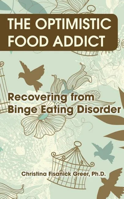 The Optimistic Food Addict: Recovering from Binge Eating - Paperback