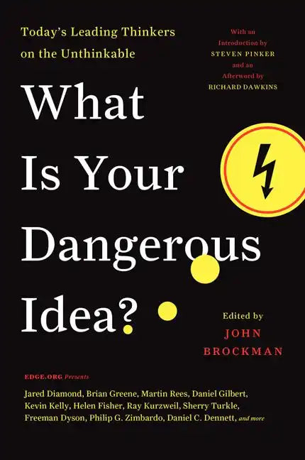 What Is Your Dangerous Idea?: Today's Leading Thinkers on the Unthinkable - Paperback