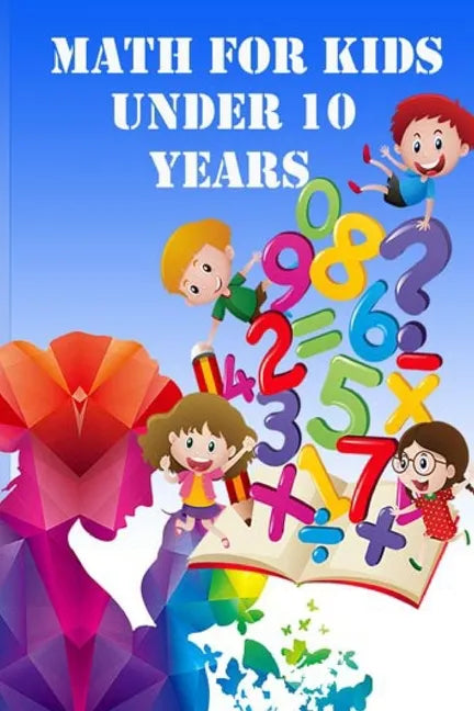 Math for Kids Under 10 Years - Paperback