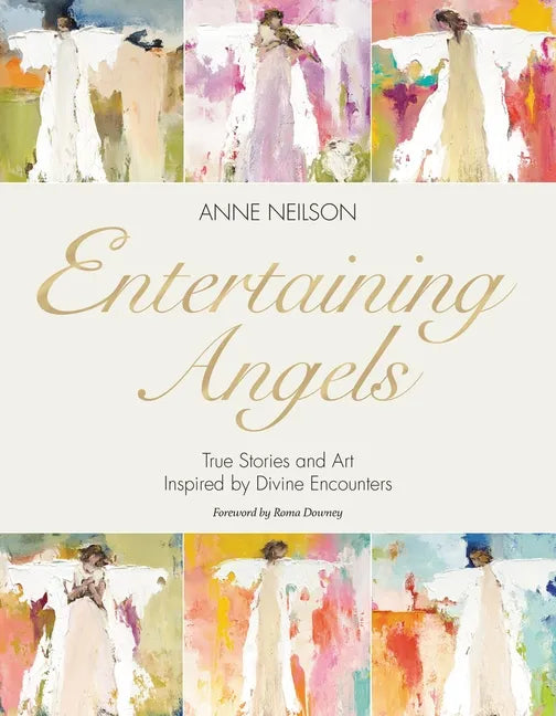 Entertaining Angels: True Stories and Art Inspired by Divine Encounters - Hardcover