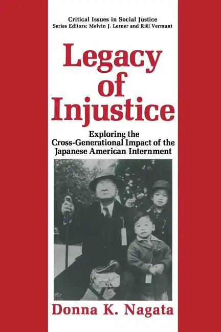 Legacy of Injustice: Exploring the Cross-Generational Impact of the Japanese American Internment - Paperback