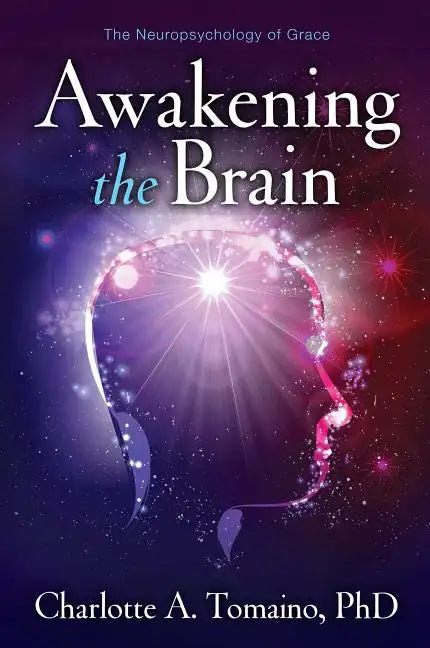 Awakening the Brain: The Neuropsychology of Grace - Paperback