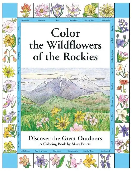 Color the Wildflowers of the Rockies: Discover the Great Outdoors - Paperback