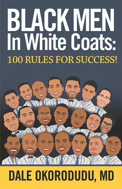 Black Men In White Coats: 100 Rules for Success! - Paperback