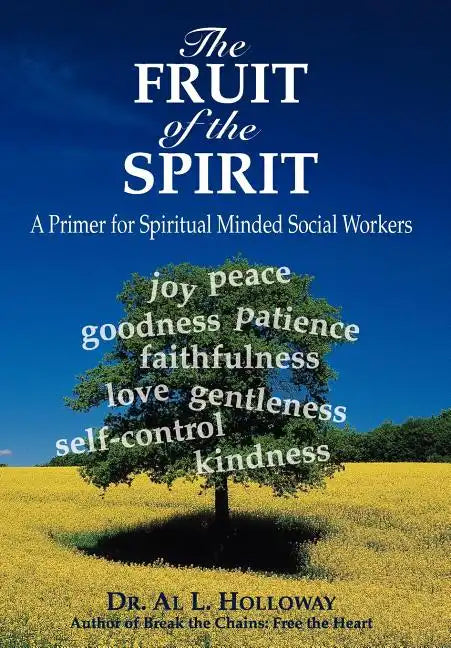 The Fruit of the Spirit: A Primer for Spiritually-Minded Social Workers - Hardcover