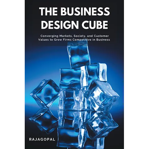 The Business Design Cube: Converging Markets, Society, and Customer Values to Grow Firms Competitive in Business - Paperback
