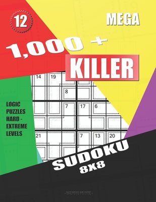 1,000 + Mega sudoku killer 8x8: Logic puzzles hard - extreme levels - Paperback