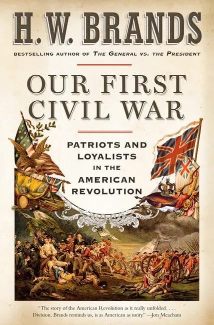 Our First Civil War: Patriots and Loyalists in the American Revolution - Paperback