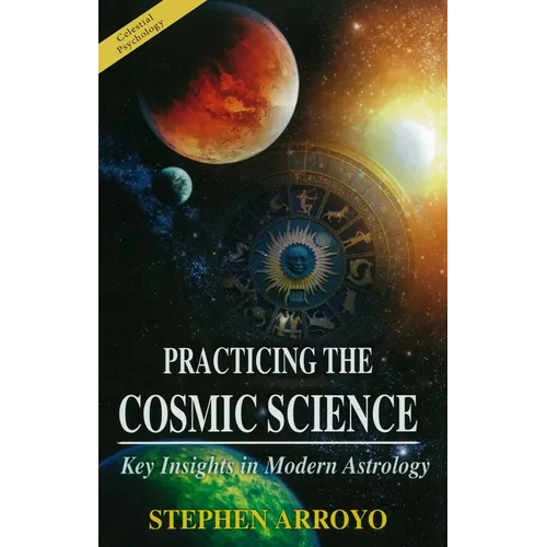 Practicing the Cosmic Science: Key Insights in Modern Astrology - Paperback