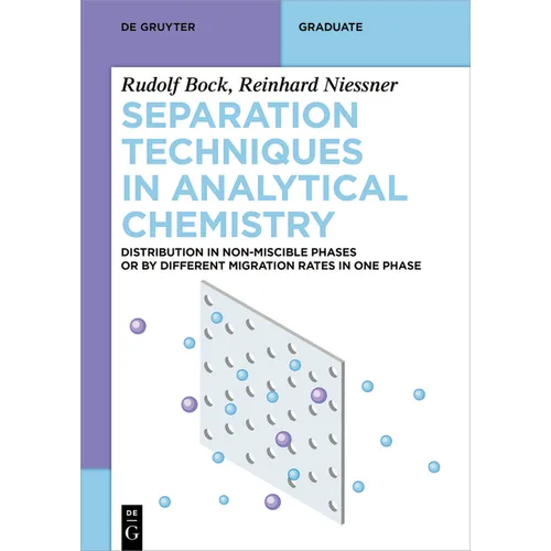 Separation Techniques in Analytical Chemistry: Distribution in Non-Miscible Phases or by Different Migration Rates in One Phase - Paperback