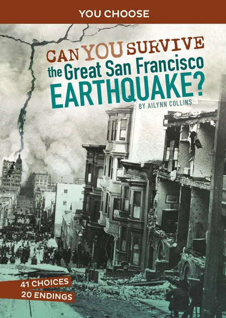 Can You Survive the Great San Francisco Earthquake?: An Interactive History Adventure - Paperback