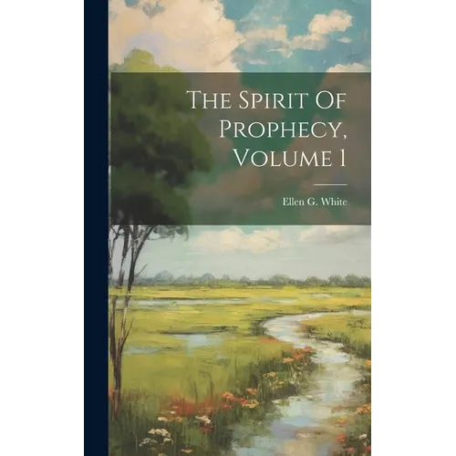 The Spirit Of Prophecy, Volume 1 - Hardcover