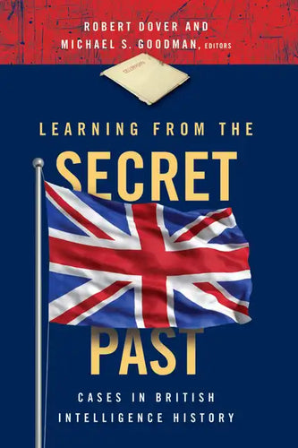 Learning from the Secret Past: Cases in British Intelligence History - Paperback