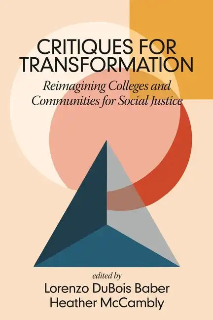 Critiques for Transformation: Reimagining Colleges and Communities for Social Justice - Paperback
