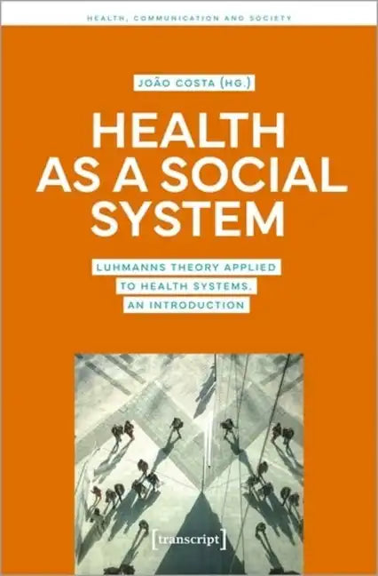 Health as a Social System: Luhmann's Theory Applied to Health Systems. an Introduction - Paperback