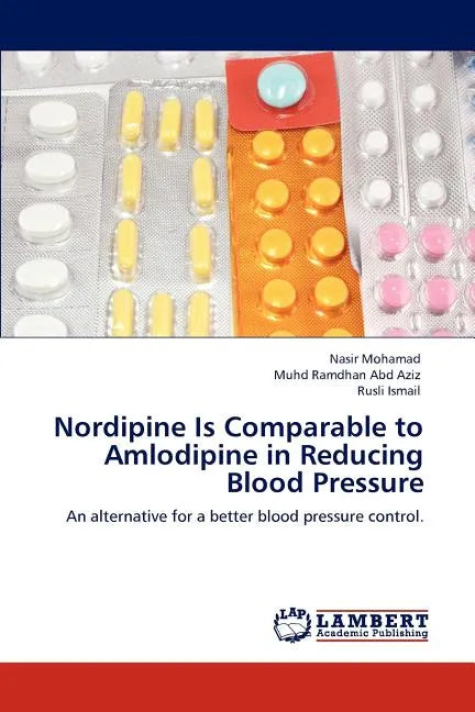 Nordipine Is Comparable to Amlodipine in Reducing Blood Pressure - Paperback