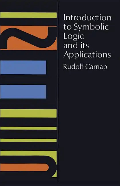 Introduction to Symbolic Logic and Its Applications - Paperback