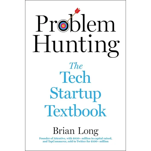 Problem Hunting: The Tech Startup Textbook - Hardcover