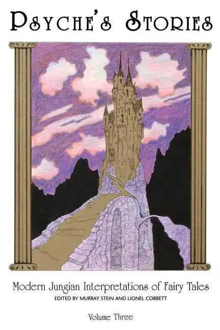 Psyche's Stories, Volume 3: Modern Jungian Interpretations of Fairy Tales - Paperback