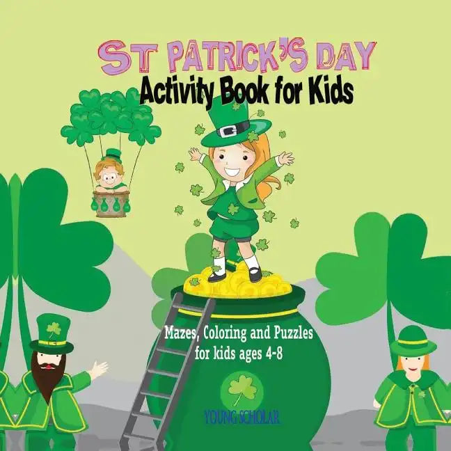 St. Patrick's Day Activity Book for Kids: Mazes, Coloring and Puzzles for Kids 4 - 8 - Paperback