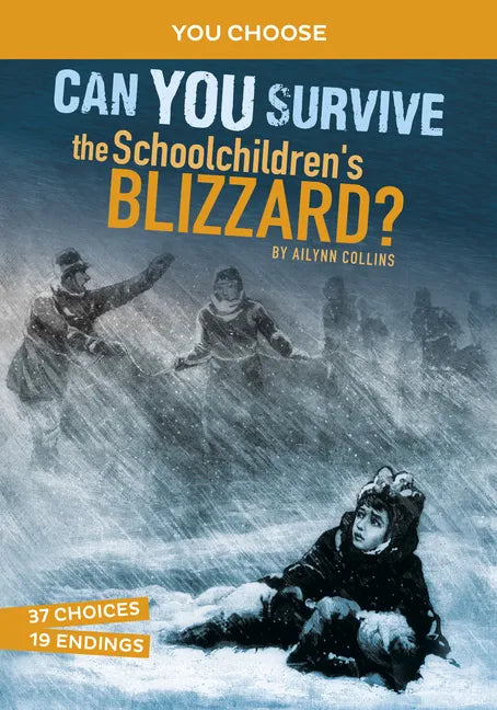 Can You Survive the Schoolchildren's Blizzard?: An Interactive History Adventure - Hardcover