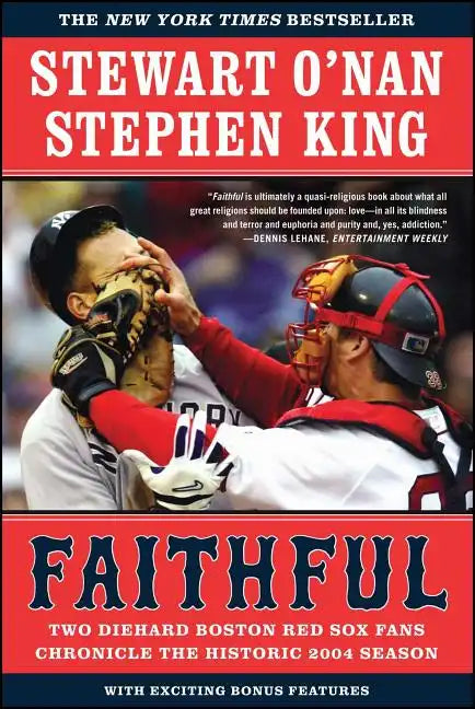 Faithful: Two Diehard Boston Red Sox Fans Chronicle the Historic 2004 Season - Paperback
