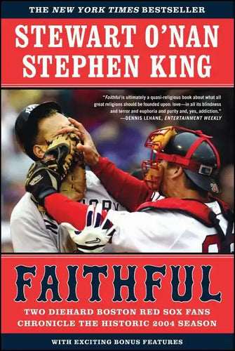 Faithful: Two Diehard Boston Red Sox Fans Chronicle the Historic 2004 Season - Paperback