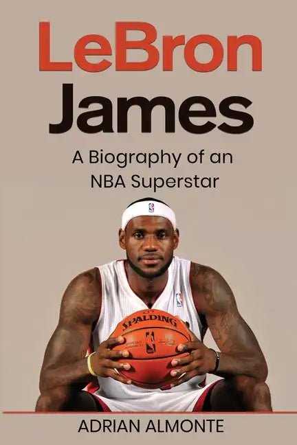 LeBron James: A Biography of an NBA Superstar - Paperback