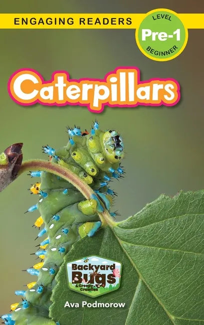 Caterpillars: Backyard Bugs and Creepy-Crawlies (Engaging Readers, Level Pre-1) - Hardcover