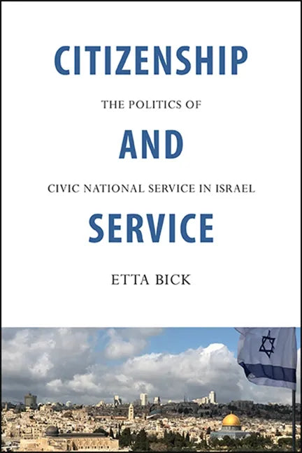 Citizenship and Service: The Politics of Civic National Service in Israel - Paperback