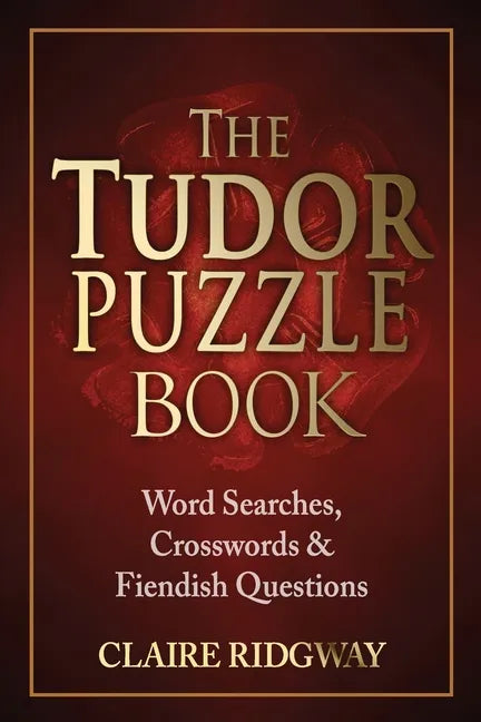The Tudor Puzzle Book: Word Searches, Crosswords and Fiendish Questions - Paperback