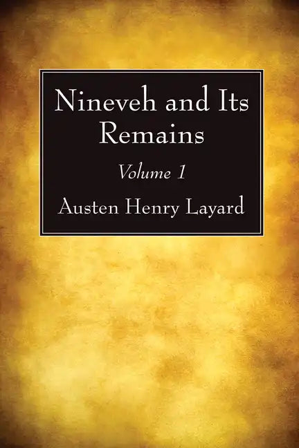 Nineveh and Its Remains, Volume 1 - Hardcover