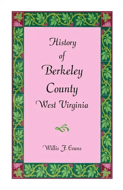 History of Berkeley County, West Virginia - Paperback