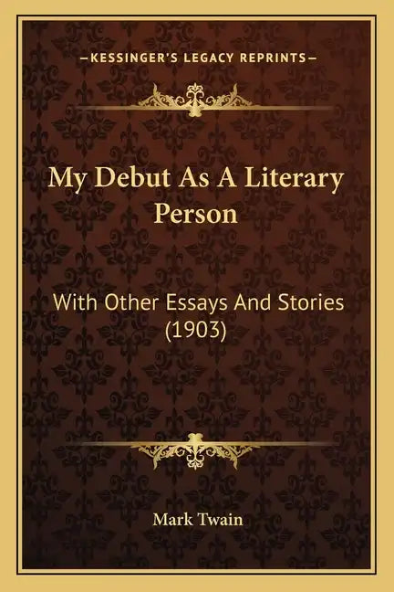 My Debut As A Literary Person: With Other Essays And Stories (1903) - Paperback