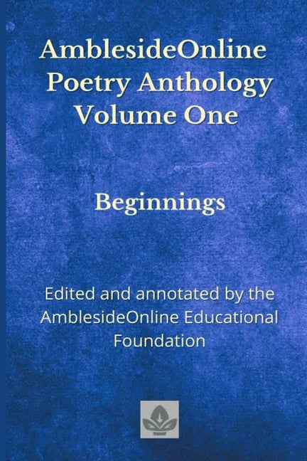 AmblesideOnline Poetry Anthology Volume One: Beginnings - Paperback