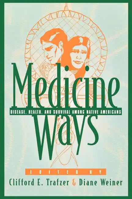 Medicine Ways: Disease, Health, and Survival Among Native Americans - Paperback