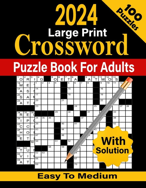 2024 Crossword Puzzle Book For Adults With Solution: 100 Large-print Easy to Medium Crossword Puzzles for Adults, Seniors, Men and Women With Solution - Paperback