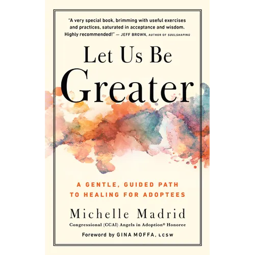 Let Us Be Greater: A Gentle, Guided Path to Healing for Adoptees - Paperback
