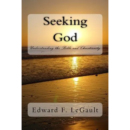 Seeking God: Understanding the Bible and Christianity - Paperback