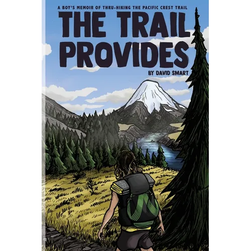 The Trail Provides: A Boy's Memoir of Thru-Hiking the Pacific Crest Trail - Paperback