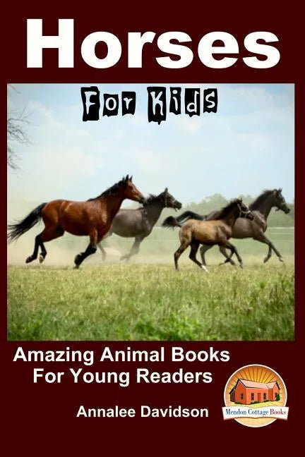 Horses - For Kids - Amazing Animal Books for Young Readers - Paperback