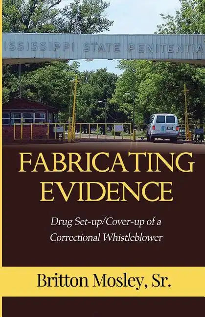 Fabricating Evidence: Drug Set-up/Cover-up of a Correctional Whistleblower - Paperback