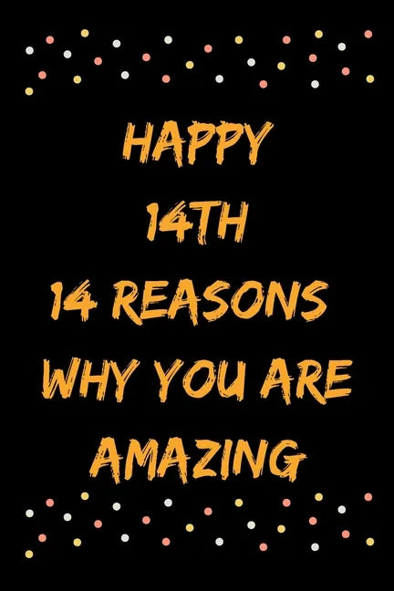 Happy 14th 14 Reasons Why You Are Amazing - Paperback