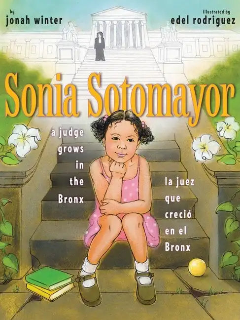 Sonia Sotomayor: A Judge Grows in the Bronx/La Juez Que Creció En El Bronx - Hardcover