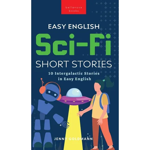 Easy English Sci-Fi Short Stories: 10 Intergalactic Stories in Easy English - Hardcover