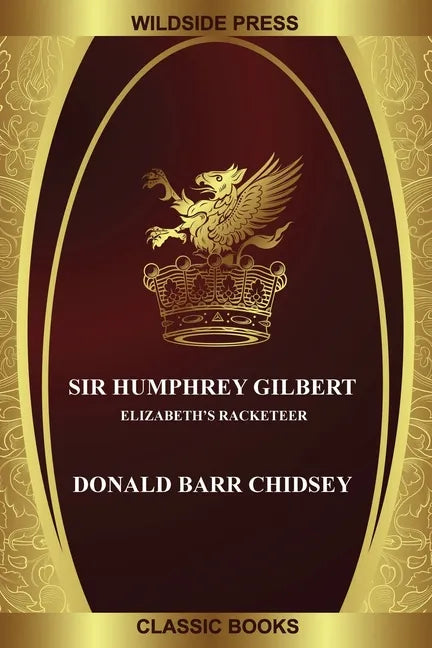 Sir Humphrey Gilbert: Elizabeth's Racketeer - Paperback
