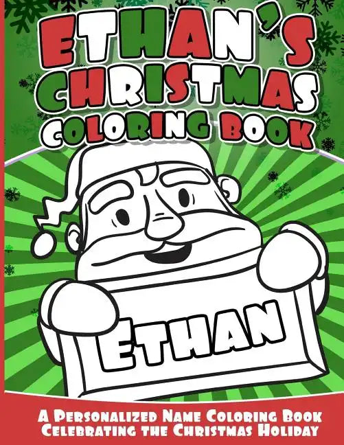 Ethan's Christmas Coloring Book: Personalized Name Coloring Book Celebrating the Christmas Holiday - Paperback